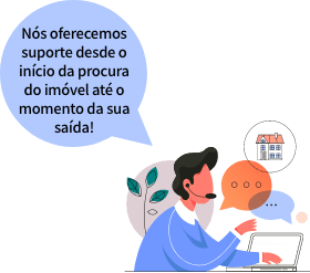 Nós oferecemos suporte desde o início da procura do imóvel até o momento da sua saída!